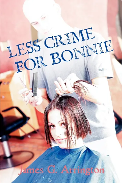 Обложка книги Less Crime for Bonnie, James Greeneville Arrington