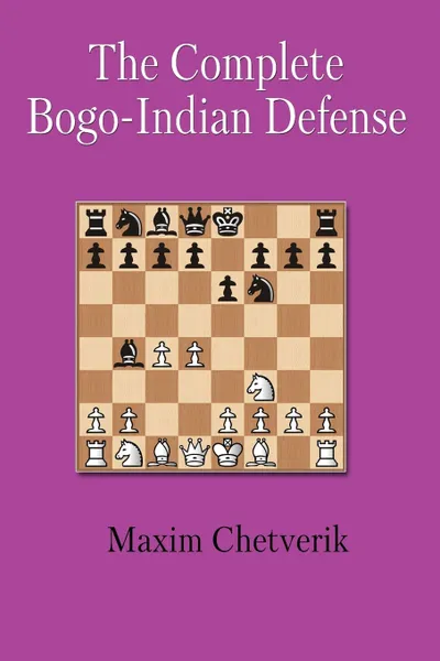 Обложка книги The Complete Bogo-Indian Defense, Chetverik Maxim