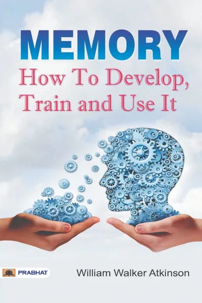 Обложка книги Memory How to Develop, Train, and Use It, William Atkinson Walker