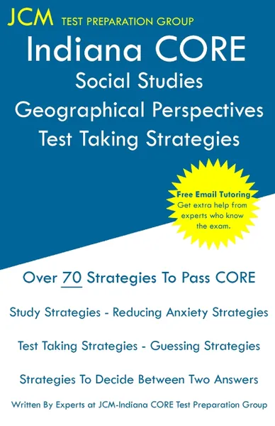 Обложка книги Indiana CORE Social Studies Geographical Perspectives - Test Taking Strategies. Indiana CORE 049 Exam - Free Online Tutoring, JCM-Indiana CORE Test Preparation Group