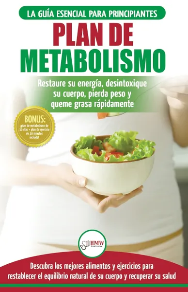 Обложка книги Plan de metabolismo. Recetas de dieta para principiantes Guia para restaurar su energia y acelerar su metabolismo para perder peso (Libro en espanol / Metabolism Plan Spanish Book) (Spanish Edition), Freddie Masterson