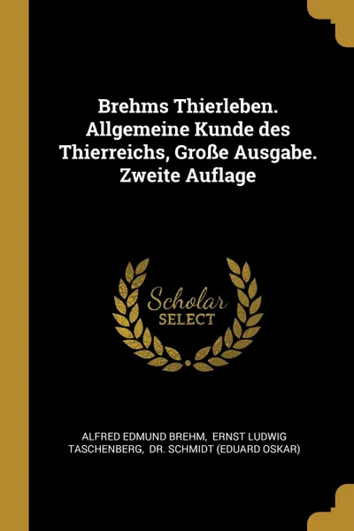 Обложка книги Brehms Thierleben. Allgemeine Kunde des Thierreichs, Grosse Ausgabe. Zweite Auflage, Alfred Edmund Brehm