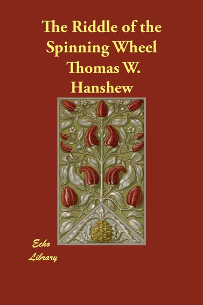 Обложка книги The Riddle of the Spinning Wheel, Thomas W. Hanshew, Mary E. Hanshew