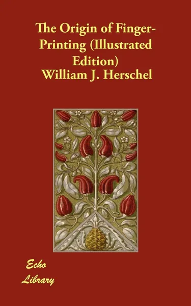 Обложка книги The Origin of Finger-Printing (Illustrated Edition), William J. Herschel