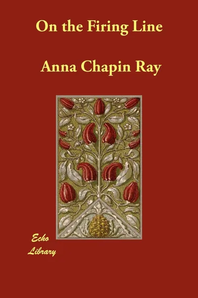 Обложка книги On the Firing Line, Anna Chapin Ray, Hamilton Brock Fuller