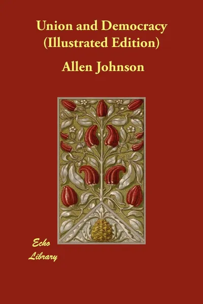 Обложка книги Union and Democracy (Illustrated Edition), Allen Johnson