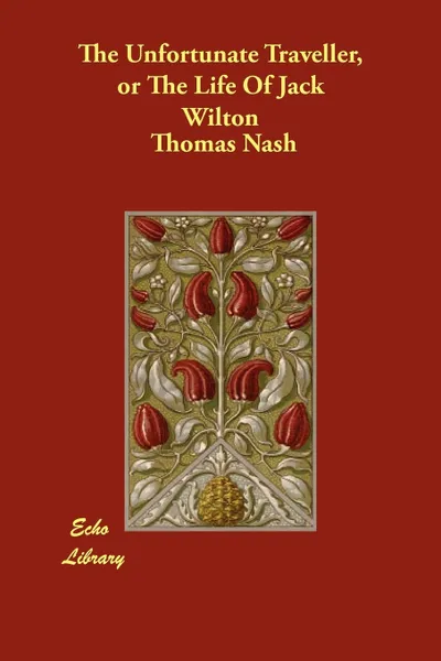 Обложка книги The Unfortunate Traveller, or the Life of Jack Wilton, Thomas Nash