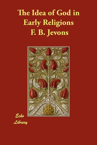 Обложка книги The Idea of God in Early Religions, F. B. Jevons