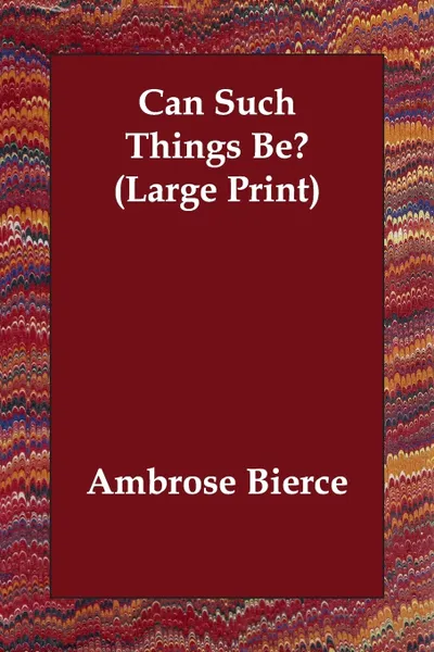 Обложка книги Can Such Things Be?, Ambrose Bierce