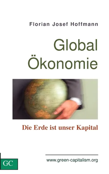 Обложка книги GlobalOkonomie. Die Erde ist unser Kapital, Florian Josef Hoffmann