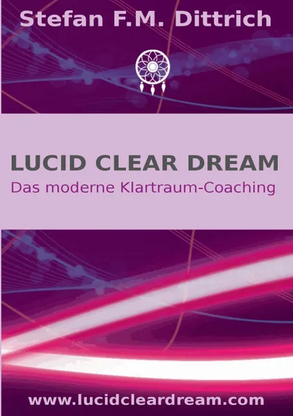 Обложка книги Lucid Clear Dream, Stefan F.M. Dittrich