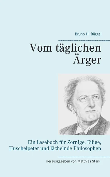 Обложка книги Vom taglichen Arger, Bruno H. Bürgel