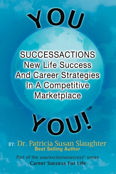 Обложка книги Successactions New Life Success and Career Strategies in a Competitive Marketplace. New Life Success and Career Strategies in a Competitive Marketplac, Patricia Susan Slaughter, Dr Patricia Susan Slaughter