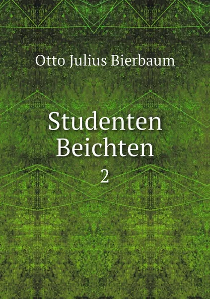 Обложка книги Studenten Beichten. 2, Otto Julius Bierbaum