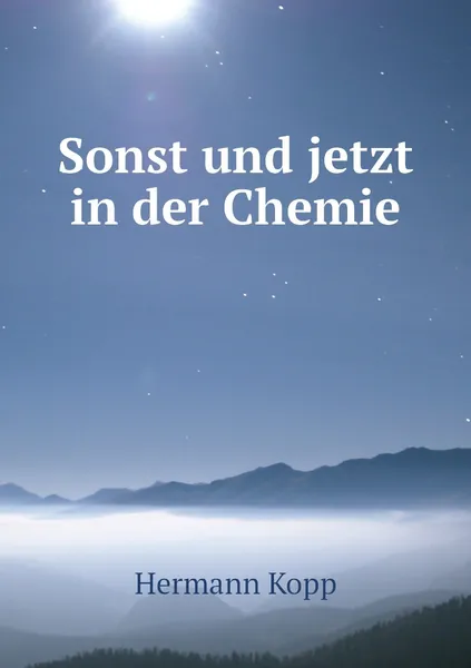 Обложка книги Sonst und jetzt in der Chemie, Hermann Kopp