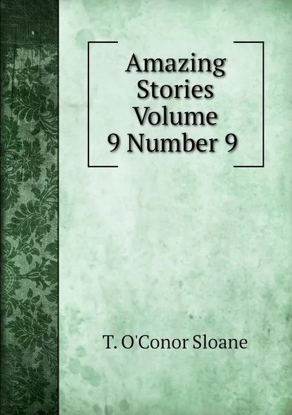 Обложка книги Amazing Stories Volume 9 Number 9 , T. O'Conor Sloane