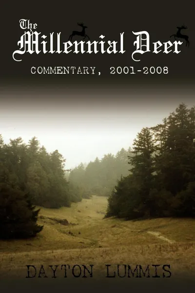 Обложка книги The Millennial Deer. Commentary, 2001-2008, Dayton Lummis