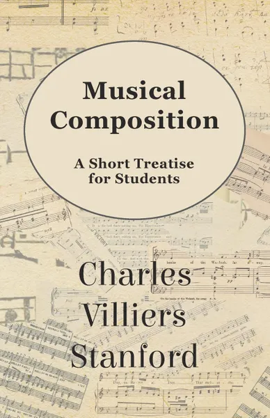 Обложка книги Musical Composition - A Short Treatise for Students, Charles Villiers Stanford