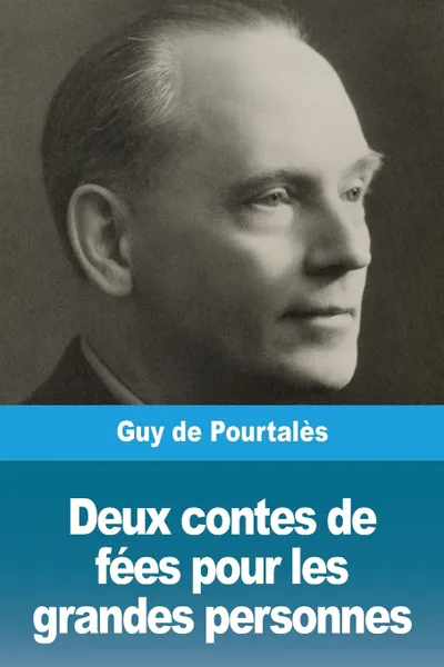 Обложка книги Deux contes de fees pour les grandes personnes, Guy de Pourtalès