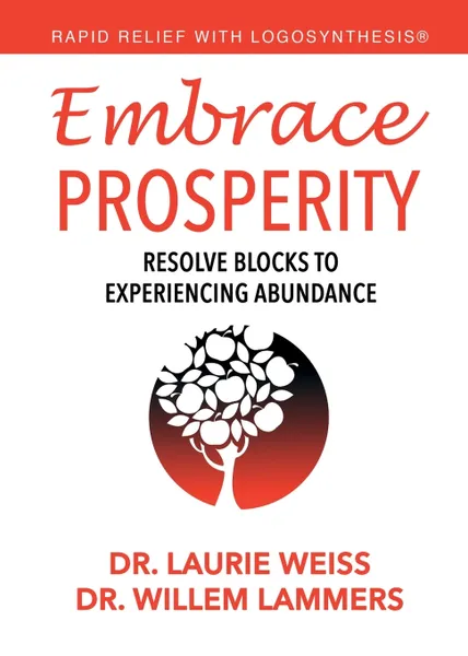 Обложка книги Embrace Prosperity. Resolve Blocks to Experiencing Abundance, Laurie Weiss, Willem Lammers