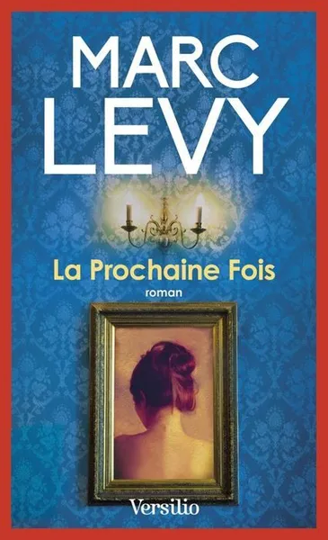 Обложка книги La Prochaine Fois, Marc Levy