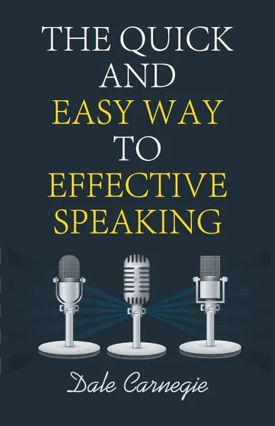 Обложка книги The Quick and Easy Way to Effective Speaking, Dale Carnegie