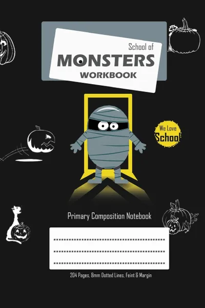 Обложка книги School of Monsters Workbook, A5 Size, Wide Ruled, White Paper, Primary Composition Notebook, 102 Sheets (Black), Brighter Kid Books