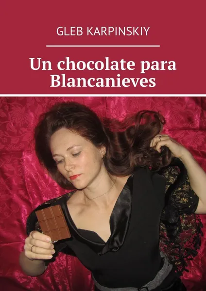 Обложка книги Un chocolate para Blancanieves, Gleb Karpinskiy