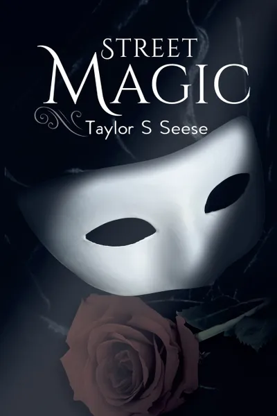 Обложка книги Street Magic, Taylor S Seese