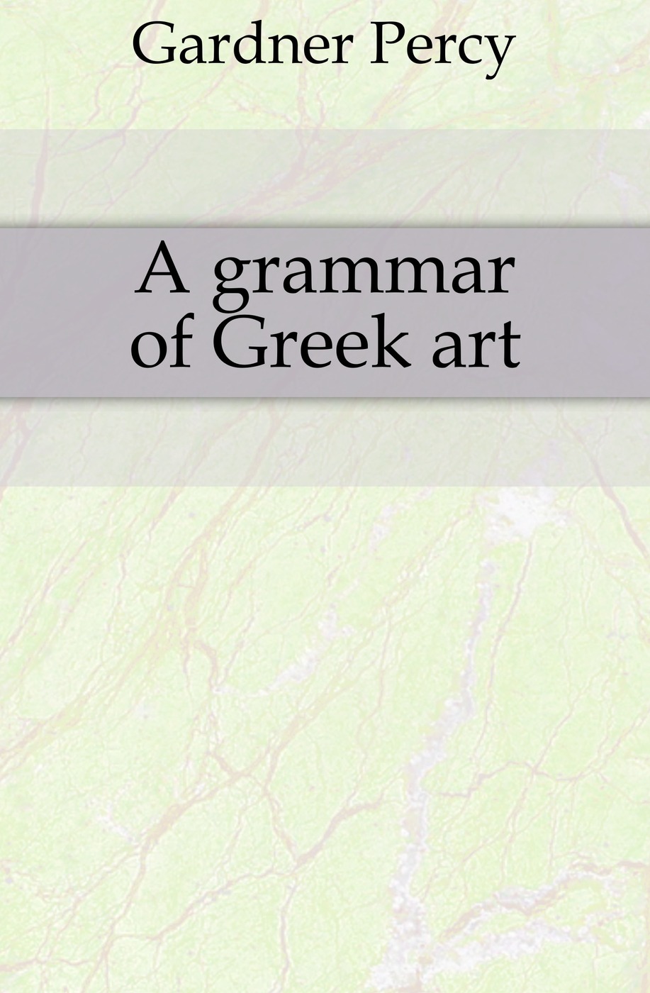A grammar of Greek art