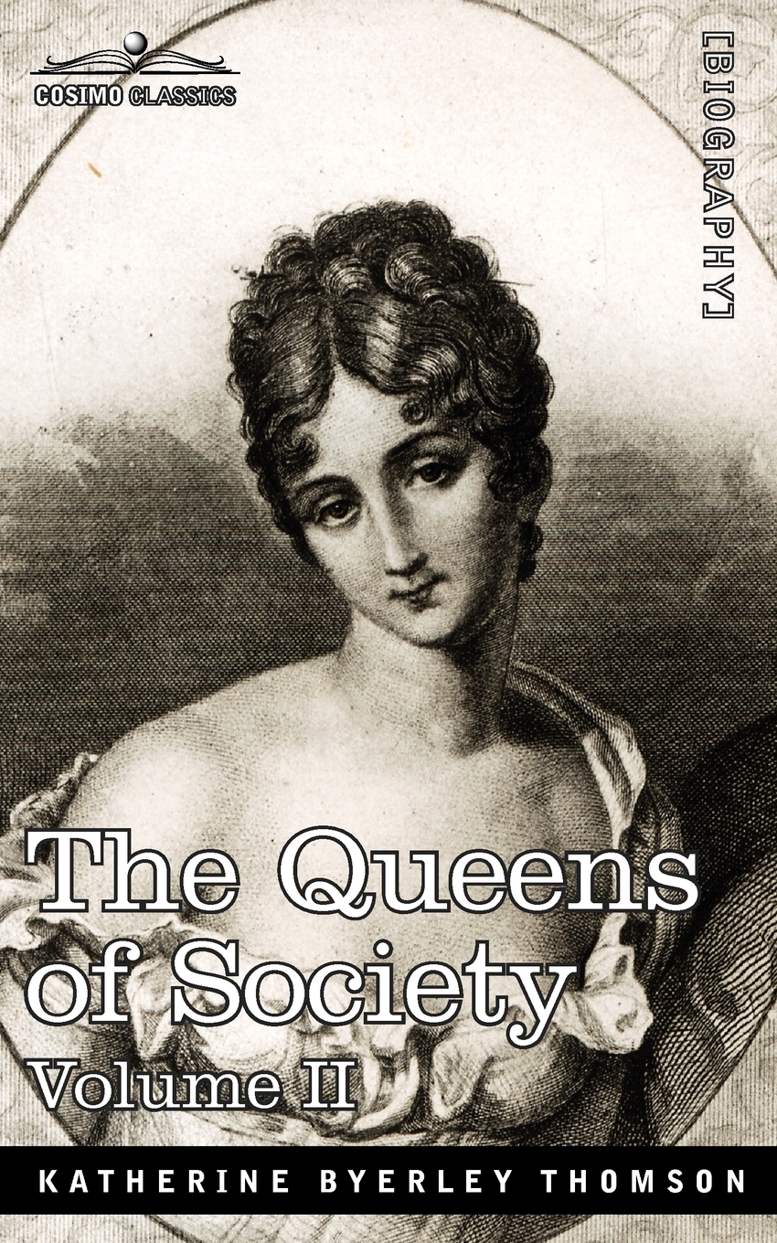 - The Queens of Society In Two Volumes, Vol. II 9781605204772