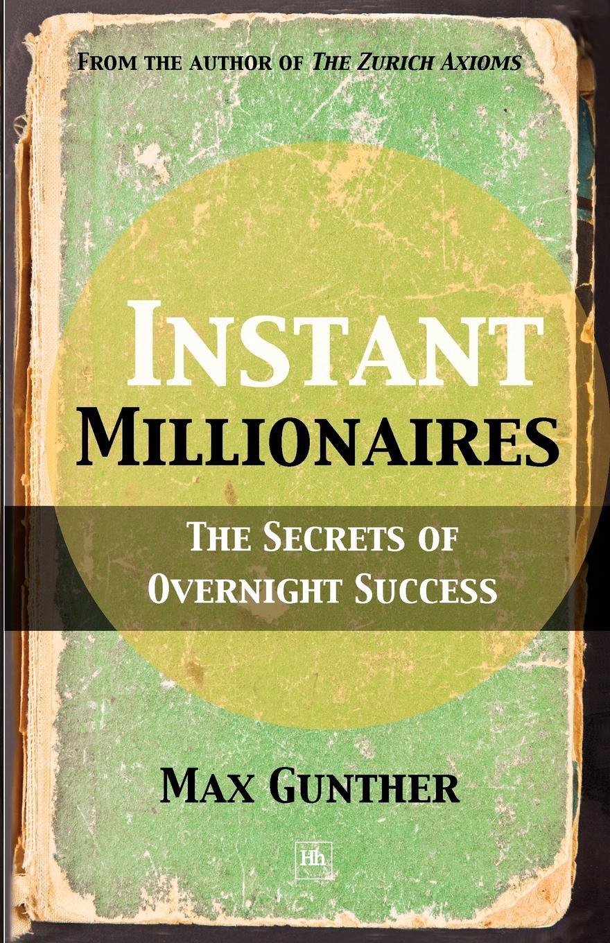 фото Instant Millionaires. The Secrets of Overnight Success