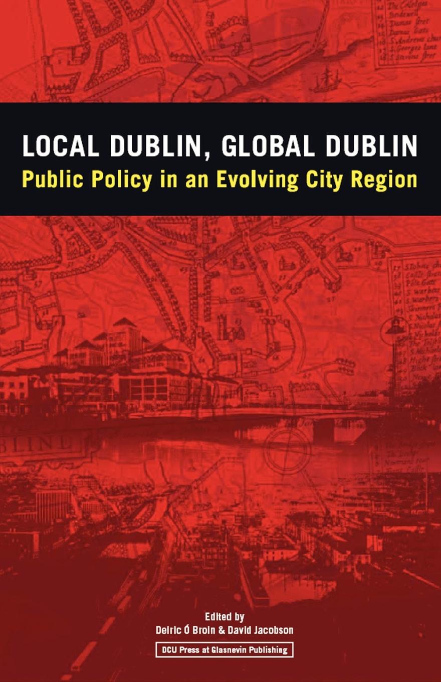 фото Local Dublin Global Dublin. Public Policy in an Evolving City Region