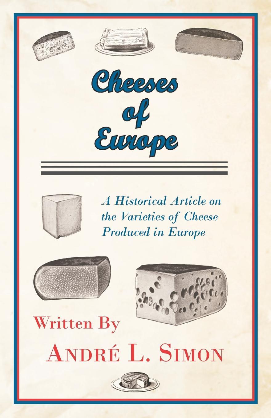 фото Cheeses of Europe - A Historical Article on the Varieties of Cheese Produced in Europe