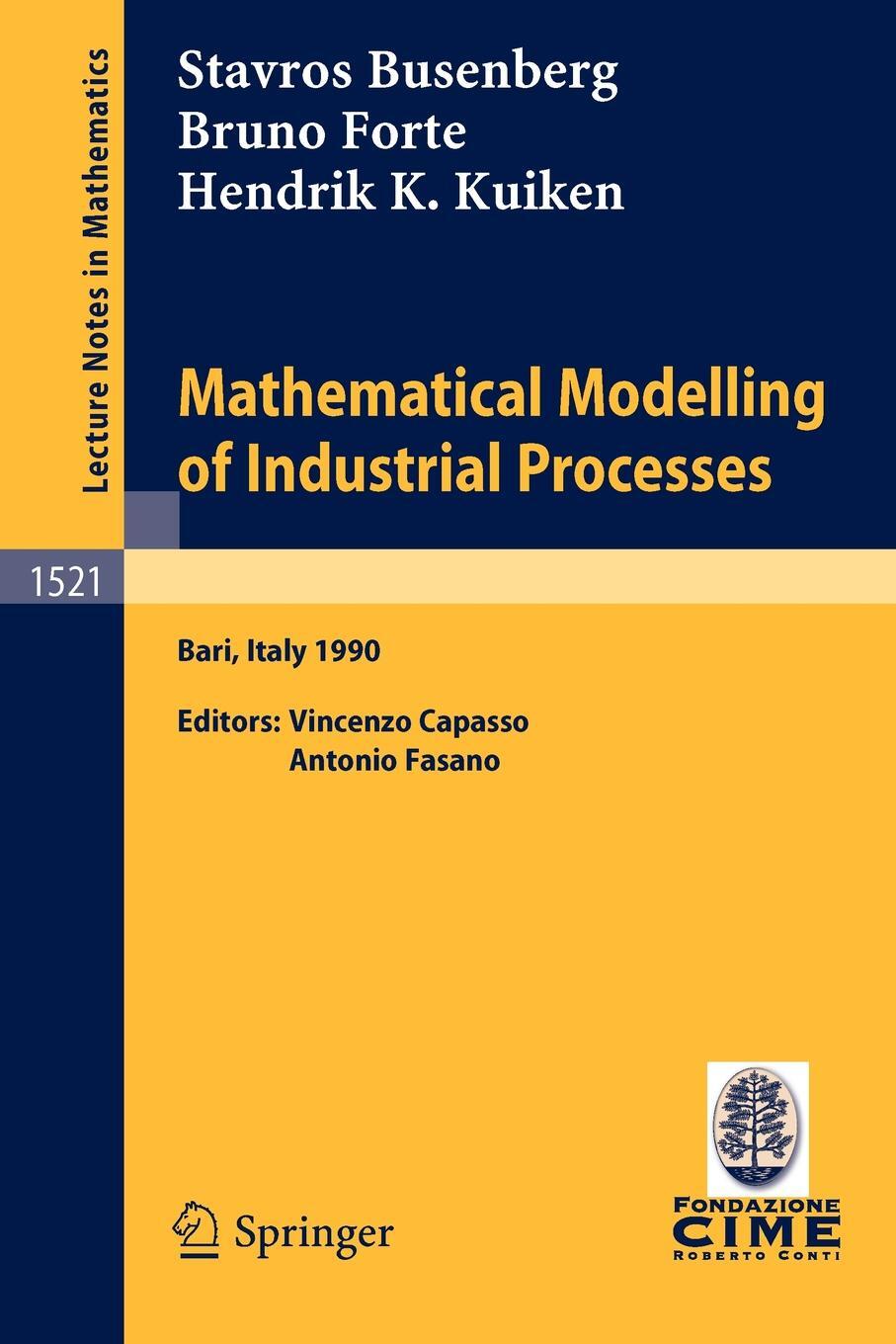 фото Mathematical Modelling of Industrial Processes. Lectures given at the 3rd Session of the Centro Internazionale Matematico Estivo (C.I.M.E.) held in Bari, Italy, Sept. 24-29, 1990