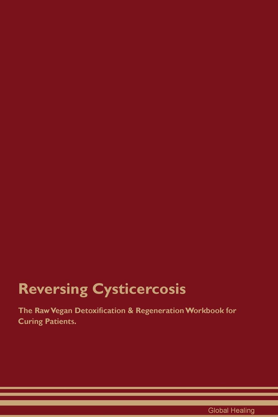 фото Reversing Cysticercosis The Raw Vegan Detoxification & Regeneration Workbook for Curing Patients