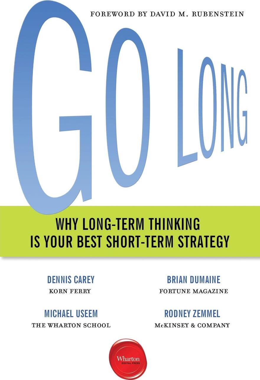 фото Go Long. Why Long-Term Thinking Is Your Best Short-Term Strategy