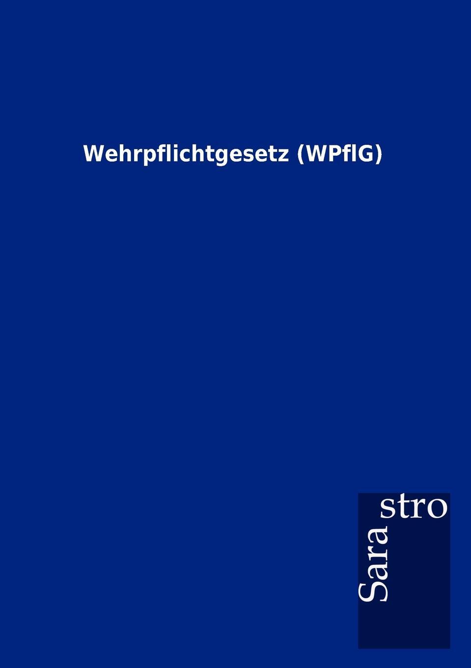 Wehrpflichtgesetz (WPflG). Sarastro GmbH Wehrpflichtgesetz (WPflG). Sarastro GmbH