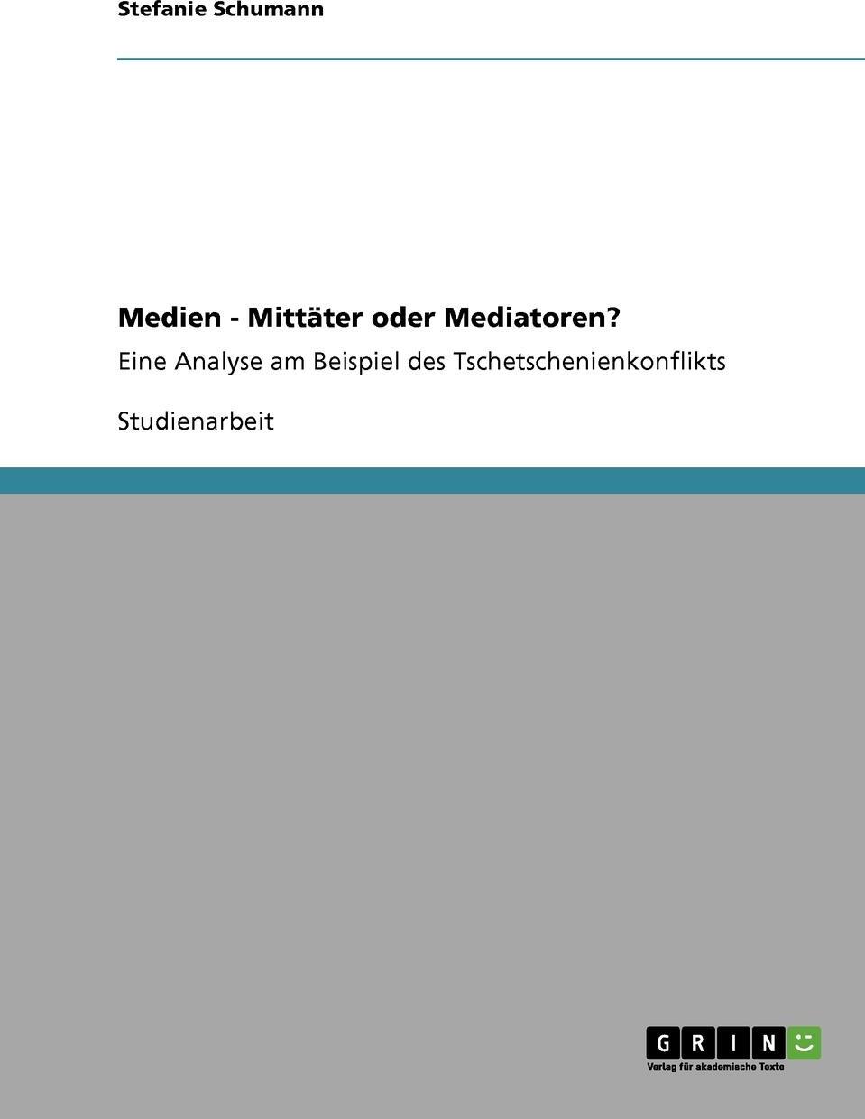 Medien - Mittater oder Mediatoren?. Stefanie Schumann Medien - Mittater oder Mediatoren?. Stefanie Schumann