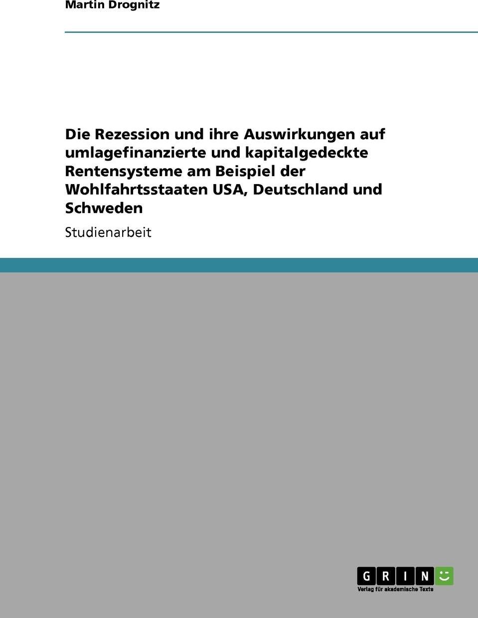 фото Die Rezession und ihre Auswirkungen auf umlagefinanzierte und kapitalgedeckte Rentensysteme am Beispiel der Wohlfahrtsstaaten USA, Deutschland und Schweden