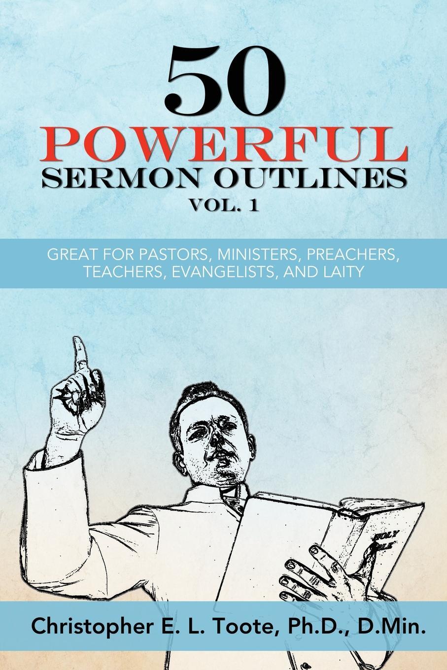 фото 50 POWERFUL SERMON OUTLINES VOL. 1. GREAT FOR PASTORS, MINISTERS, PREACHERS, TEACHERS, EVANGELISTS, AND LAITY