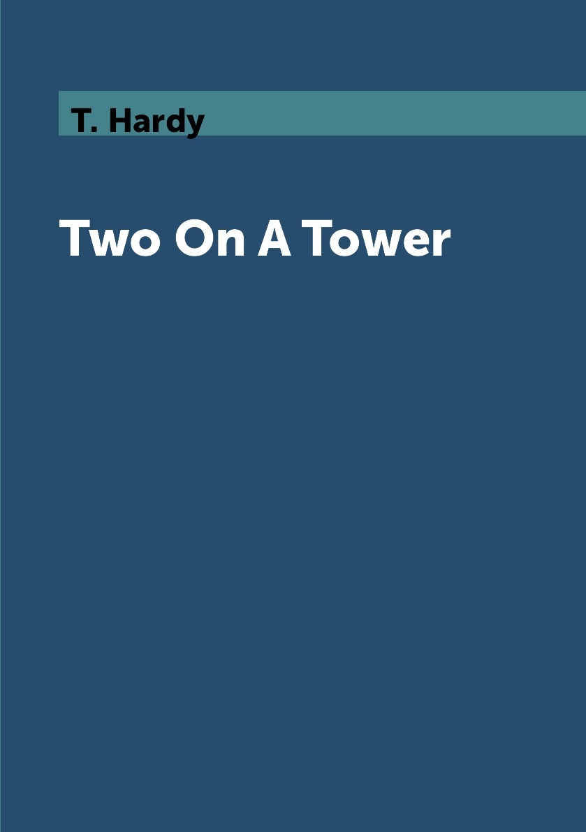 Т харди. Hardy Thomas "two on a Tower". Hardy t. "two on a Tower".