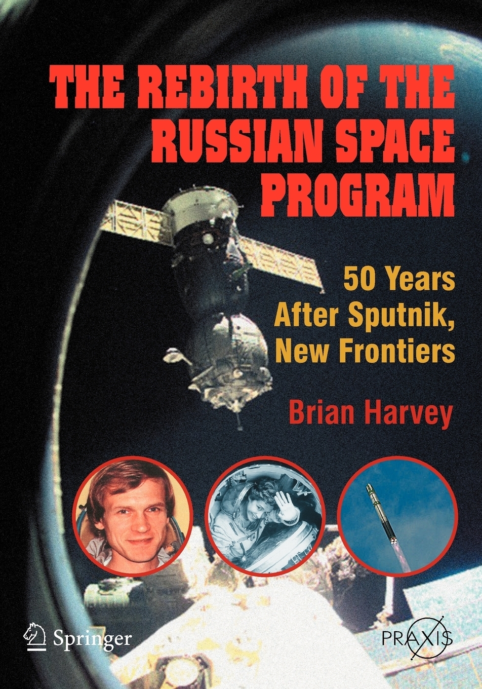 The Rebirth of the Russian Space Program. 50 Years After Sputnik, New Frontiers купить с