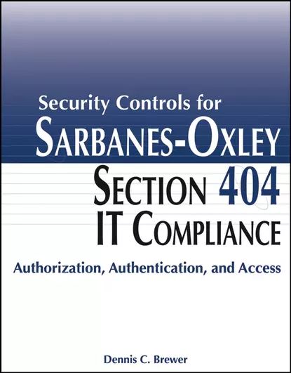 Security Controls for Sarbanes-Oxley Section 404 IT Compliance | Электронная книга