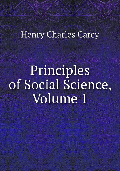 Principles of Social Science, Volume 1 - купить с доставкой по выгодным ...