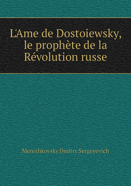 L'Ame de Dostoiewsky, le prophete de la Revolution russe - купить с ...