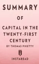 Summary of Capital in the Twenty-First Century by Thomas Piketty . Includes Analysis - Instaread Summaries