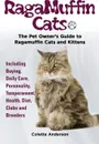 RagaMuffin Cats, The Pet Owners Guide to Ragamuffin Cats and Kittens Including Buying, Daily Care, Personality, Temperament, Health, Diet, Clubs and Breeders - Colette Anderson