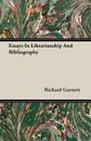 Essays In Librarianship And Bibliography - Richard Garnett