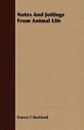 Notes And Jottings From Animal Life - Francis T Buckland